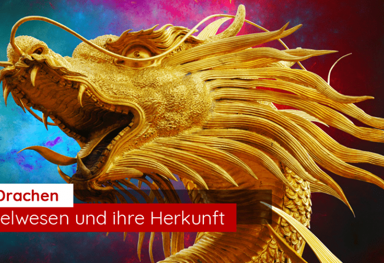 Fabelwesen und ihre Herkunft - Teil 1: Drachen